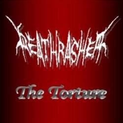 Deathrasher (KOR) : The Torture